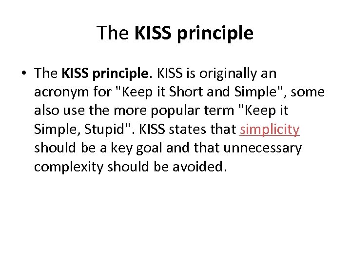 The KISS principle • The KISS principle. KISS is originally an acronym for "Keep