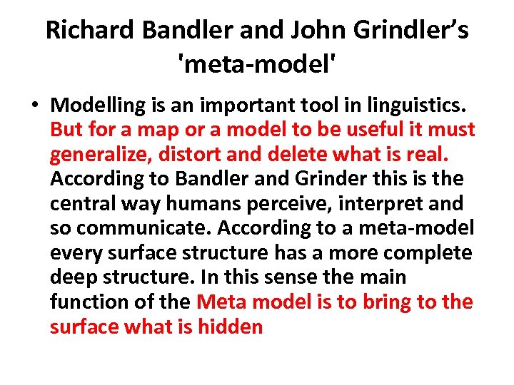 Richard Bandler and John Grindler’s 'meta-model' • Modelling is an important tool in linguistics.