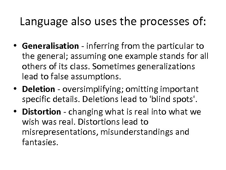 Language also uses the processes of: • Generalisation - inferring from the particular to