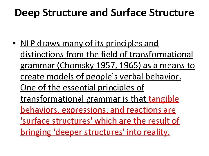 Deep Structure and Surface Structure • NLP draws many of its principles and distinctions