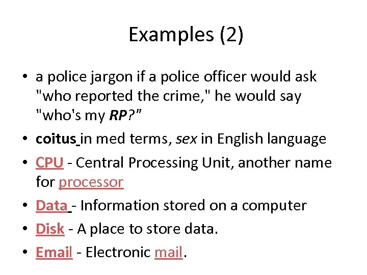 Examples (2) • a police jargon if a police officer would ask "who reported