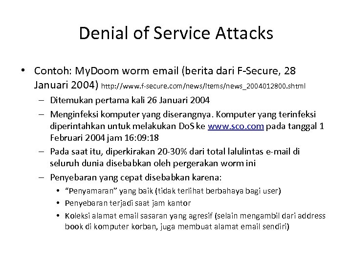 Denial of Service Attacks • Contoh: My. Doom worm email (berita dari F-Secure, 28
