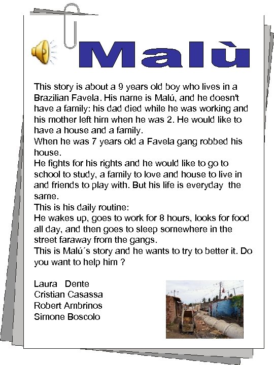 This story is about a 9 years old boy who lives in a Brazilian