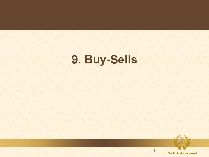 9. Buy-Sells 36 Wealth Strategies Counsel 