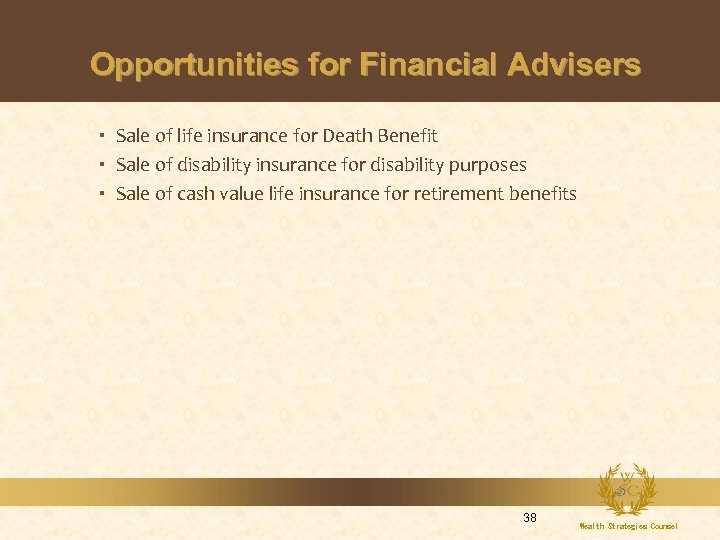 Opportunities for Financial Advisers Sale of life insurance for Death Benefit Sale of disability