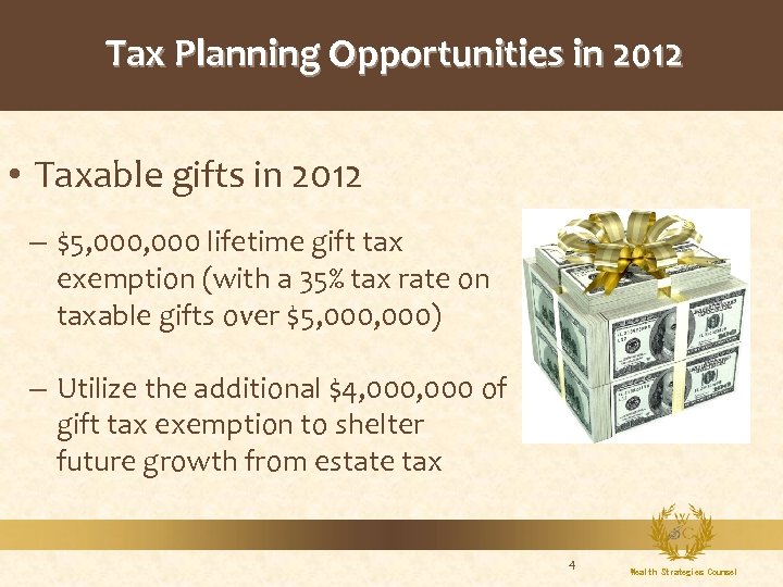 Tax Planning Opportunities in 2012 • Taxable gifts in 2012 – $5, 000 lifetime