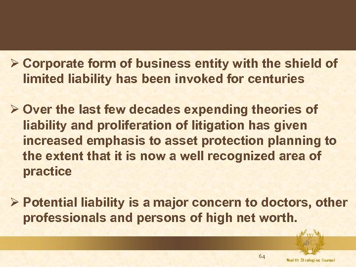 Ø Corporate form of business entity with the shield of limited liability has been