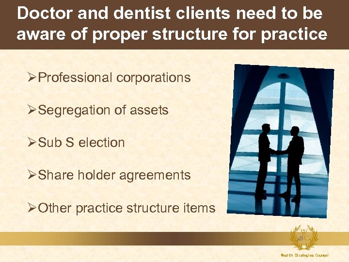 Doctor and dentist clients need to be aware of proper structure for practice ØProfessional