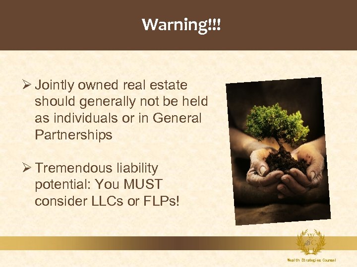 Warning!!! Ø Jointly owned real estate should generally not be held as individuals or