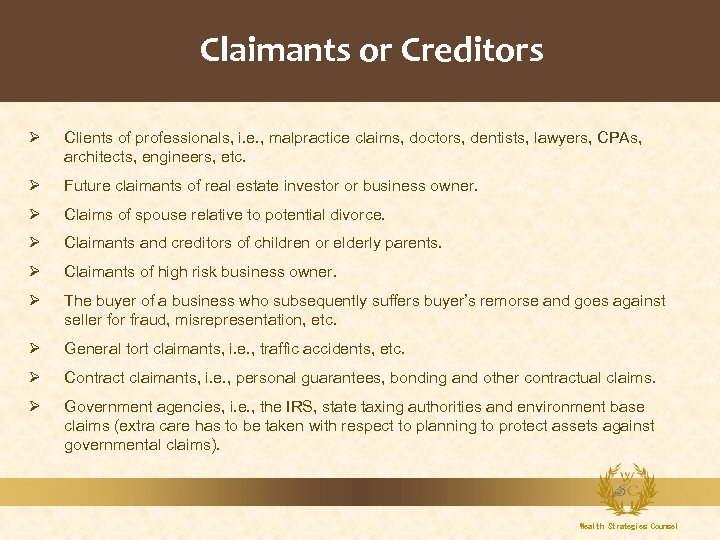 Claimants or Creditors Ø Clients of professionals, i. e. , malpractice claims, doctors, dentists,