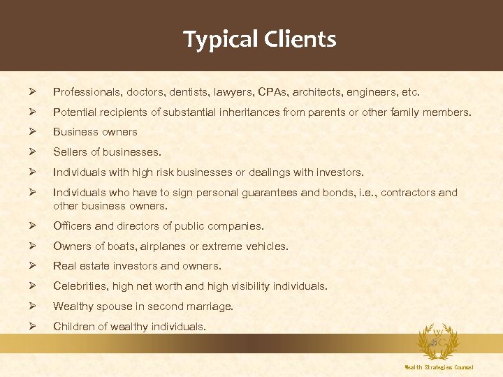 Typical Clients Ø Professionals, doctors, dentists, lawyers, CPAs, architects, engineers, etc. Ø Potential recipients