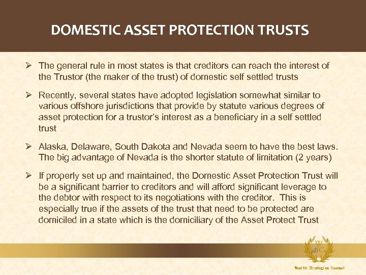 DOMESTIC ASSET PROTECTION TRUSTS Ø The general rule in most states is that creditors