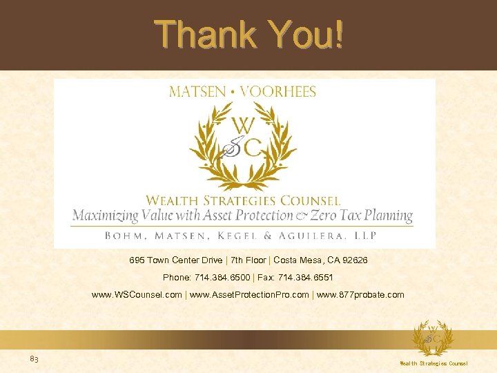 Thank You! 695 Town Center Drive | 7 th Floor | Costa Mesa, CA