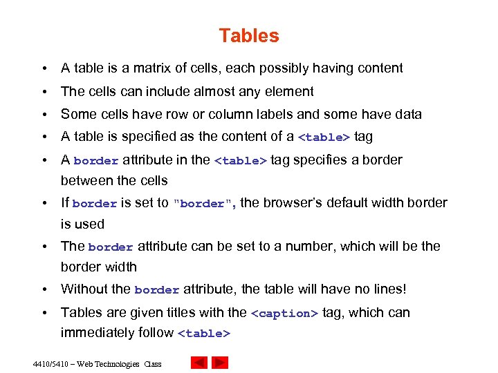 Tables • A table is a matrix of cells, each possibly having content •