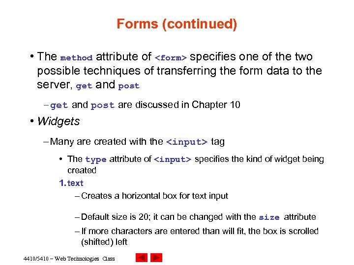 Forms (continued) • The method attribute of <form> specifies one of the two possible
