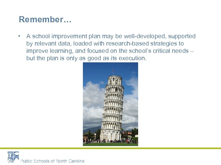 Remember… • A school improvement plan may be well-developed, supported by relevant data, loaded