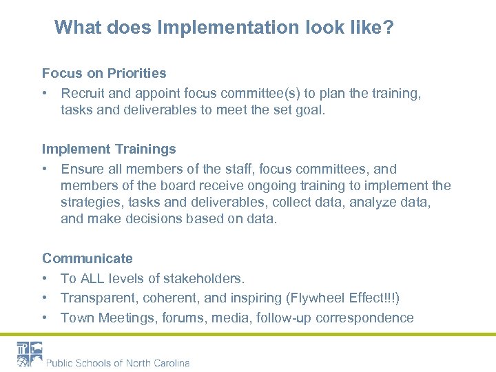 What does Implementation look like? Focus on Priorities • Recruit and appoint focus committee(s)