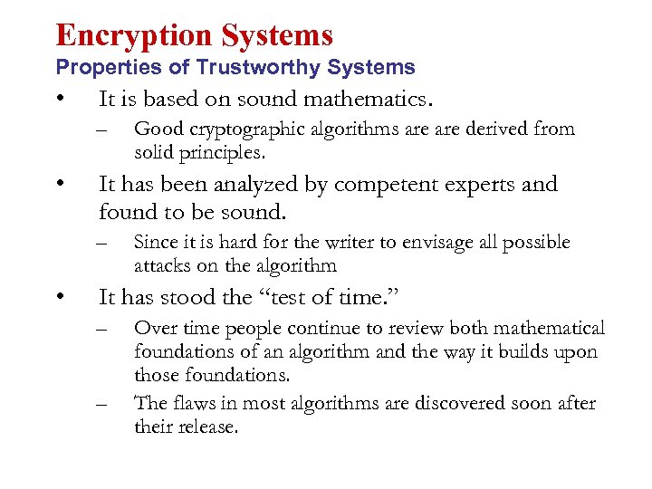 Encryption Systems Properties of Trustworthy Systems • It is based on sound mathematics. –
