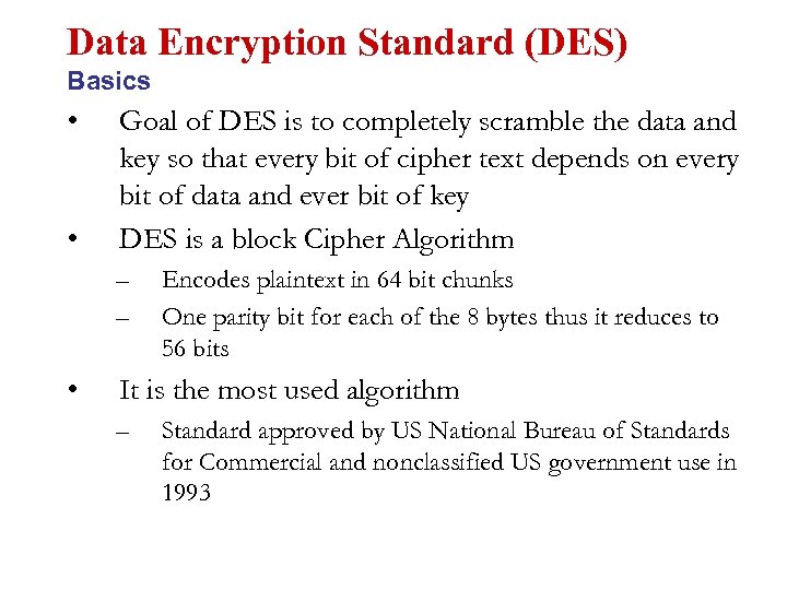 Data Encryption Standard (DES) Basics • • Goal of DES is to completely scramble