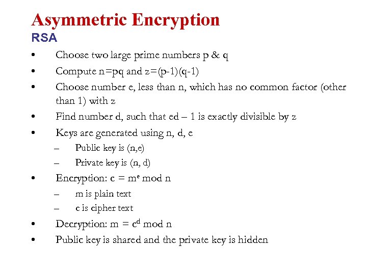 Asymmetric Encryption RSA • • • Choose two large prime numbers p & q