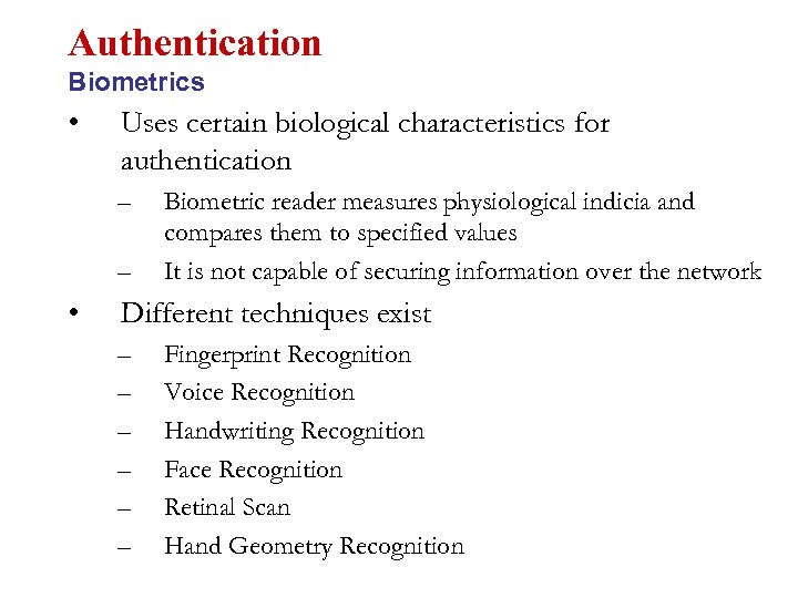 Authentication Biometrics • Uses certain biological characteristics for authentication – – • Biometric reader