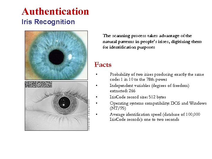 Authentication Iris Recognition The scanning process takes advantage of the natural patterns in people's