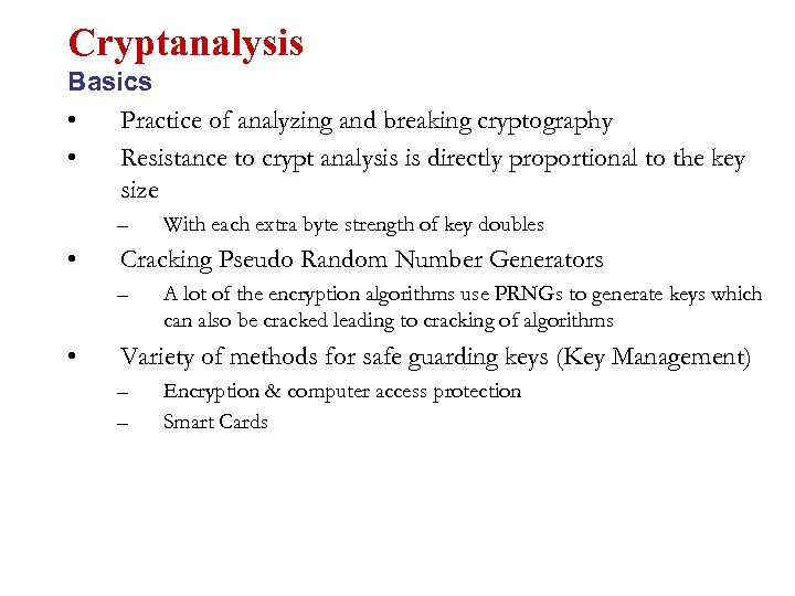 Cryptanalysis Basics • Practice of analyzing and breaking cryptography • Resistance to crypt analysis