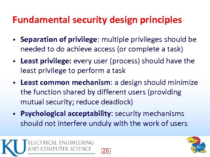 Fundamental security design principles Separation of privilege: multiple privileges should be needed to do