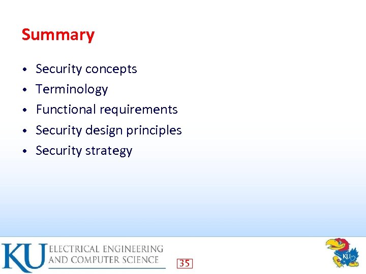 Summary • • • Security concepts Terminology Functional requirements Security design principles Security strategy