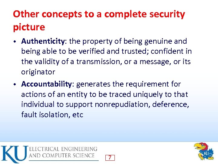 Other concepts to a complete security picture Authenticity: the property of being genuine and