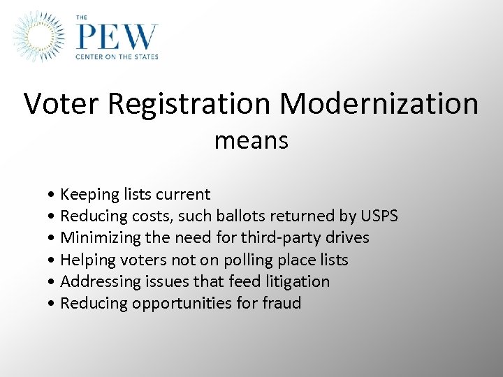 Voter Registration Modernization means • Keeping lists current • Reducing costs, such ballots returned
