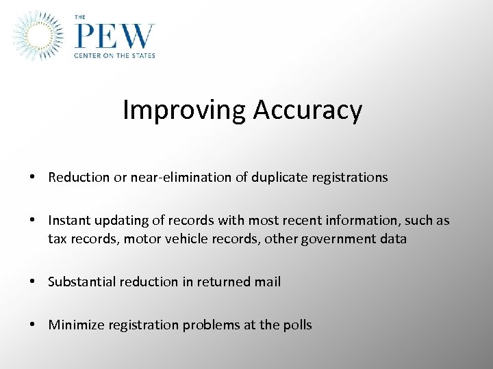 Improving Accuracy • Reduction or near-elimination of duplicate registrations • Instant updating of records