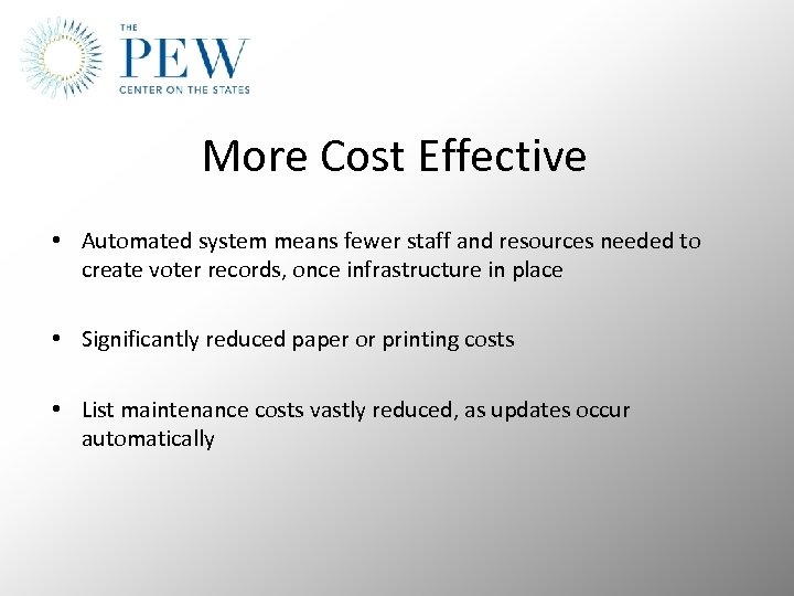 More Cost Effective • Automated system means fewer staff and resources needed to create