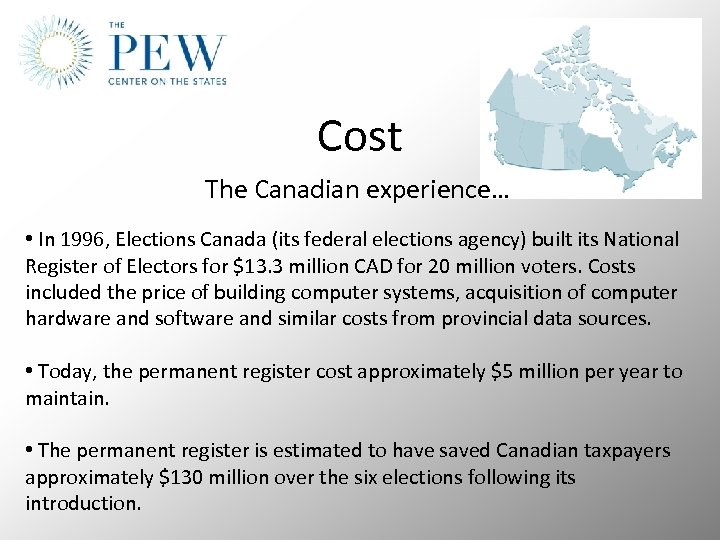 Cost The Canadian experience… • In 1996, Elections Canada (its federal elections agency) built