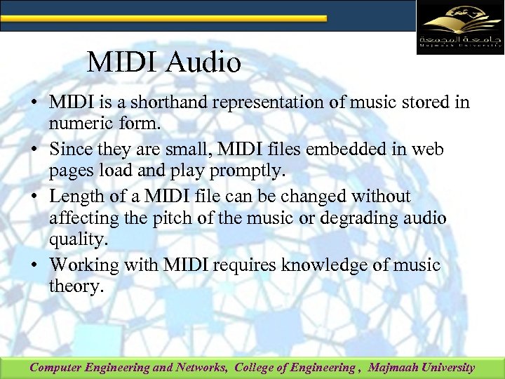 MIDI Audio • MIDI is a shorthand representation of music stored in numeric form.