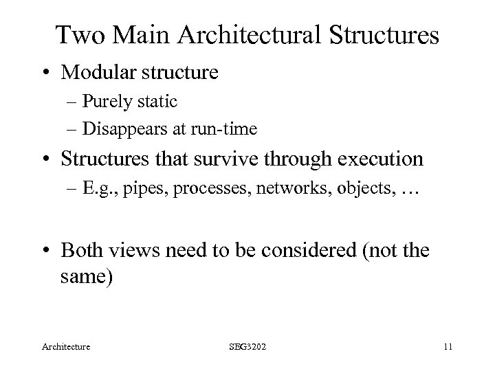 Two Main Architectural Structures • Modular structure – Purely static – Disappears at run-time