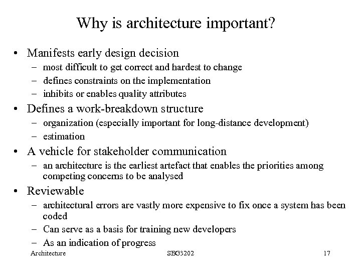 Why is architecture important? • Manifests early design decision – most difficult to get