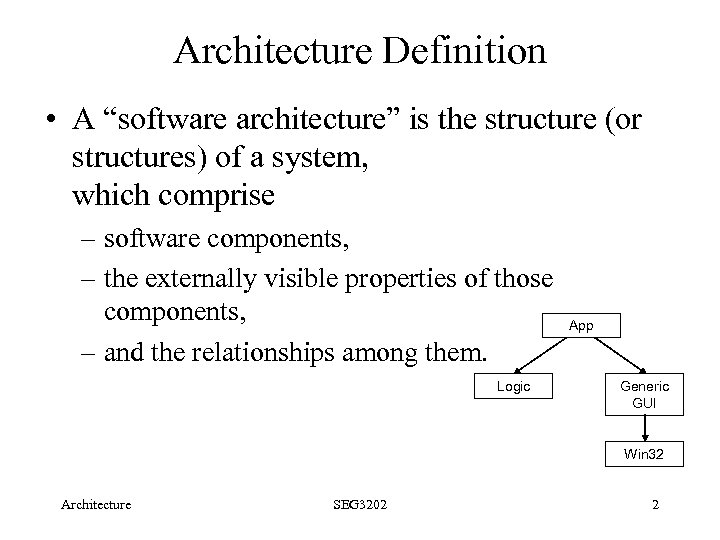 Architecture Definition • A “software architecture” is the structure (or structures) of a system,