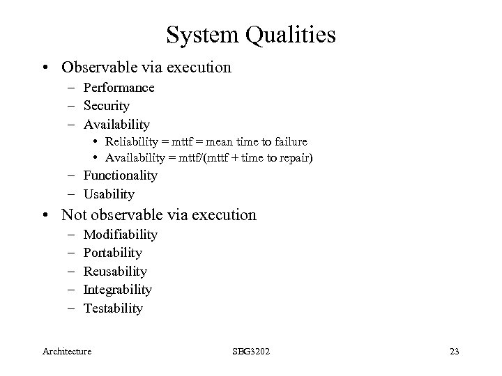 System Qualities • Observable via execution – Performance – Security – Availability • Reliability