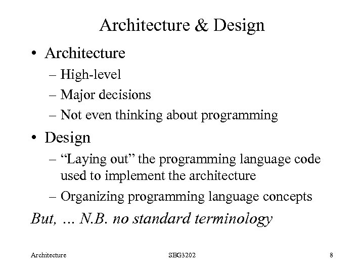 Architecture & Design • Architecture – High-level – Major decisions – Not even thinking