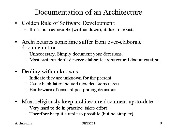 Documentation of an Architecture • Golden Rule of Software Development: – If it’s not