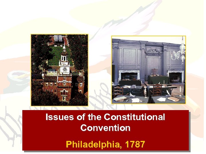 Issues of the Constitutional Convention Philadelphia, 1787 