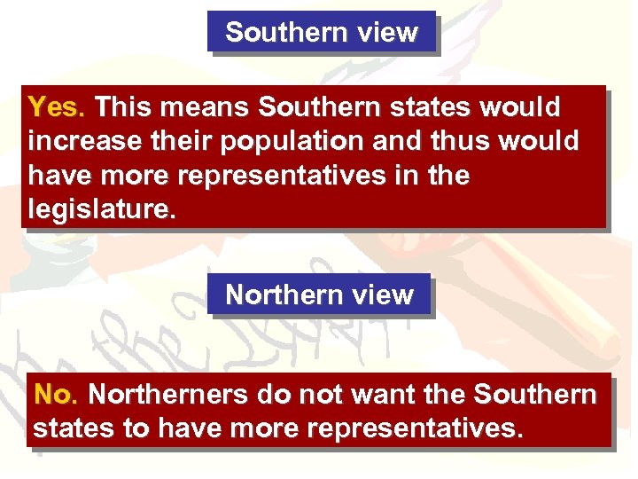 Southern view Yes. This means Southern states would increase their population and thus would