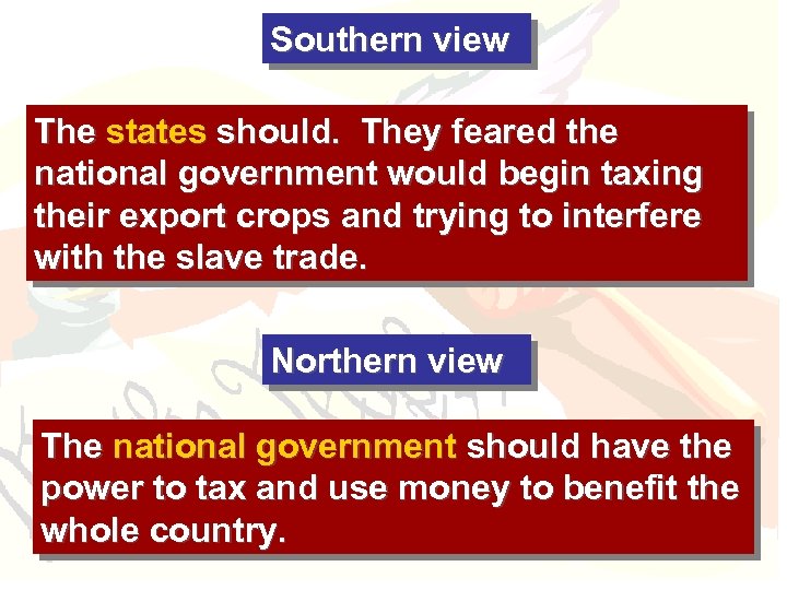 Southern view The states should. They feared the national government would begin taxing their