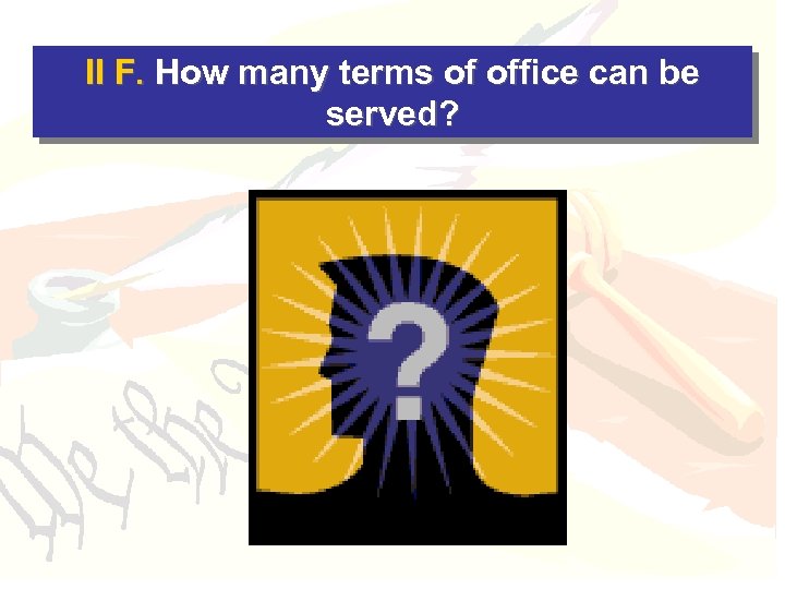 II F. How many terms of office can be served? 