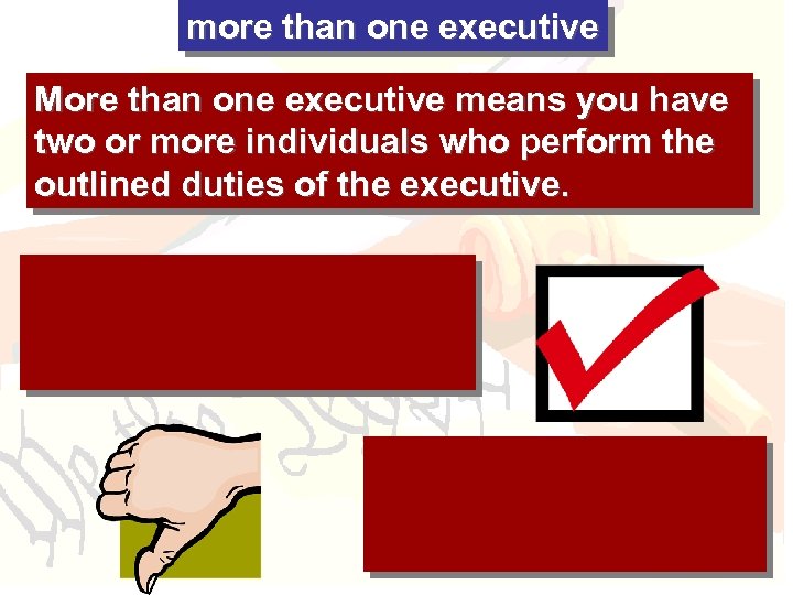 more than one executive More than one executive means you have two or more