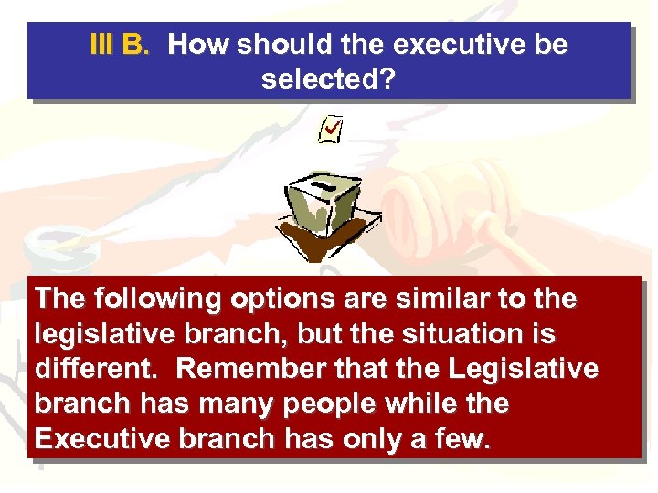 III B. How should the executive be selected? The following options are similar to