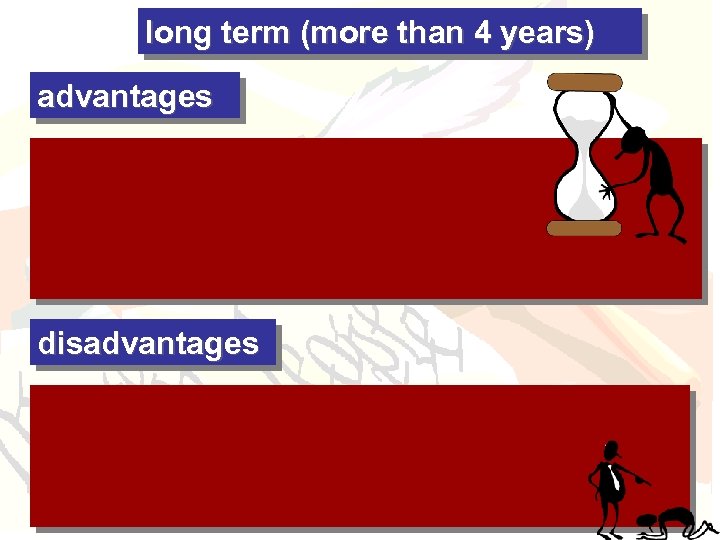 long term (more than 4 years) advantages disadvantages 