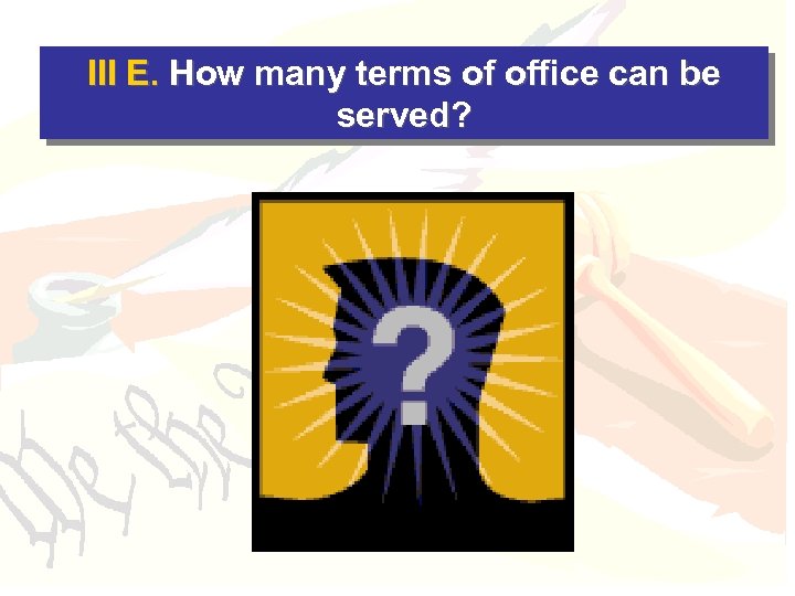 III E. How many terms of office can be served? 