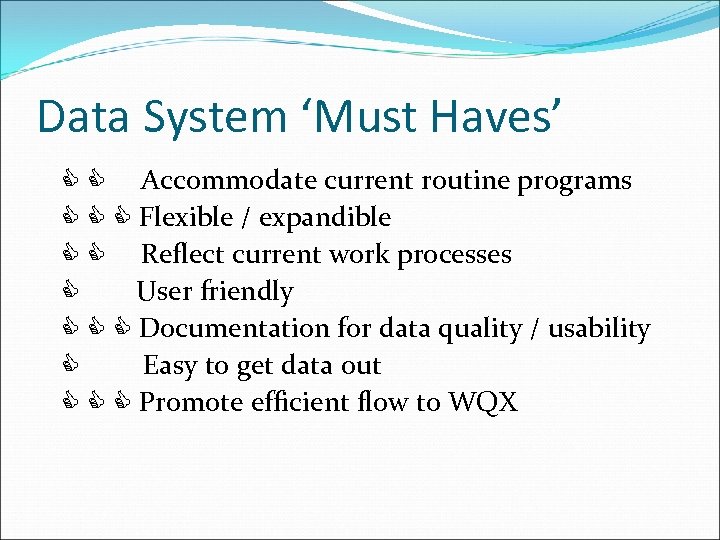 Data System ‘Must Haves’ Accommodate current routine programs Flexible / expandible Reflect current work